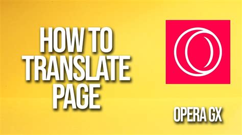 How to Translate on Opera GX: A Multi-layered Exploration