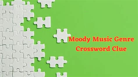 Moody Music Genre Crossword Clue: A Symphony of Emotions and Rhythms