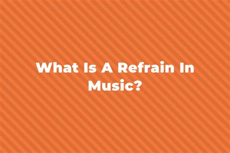 Refrain Definition in Music: An Exhaustive Exploration